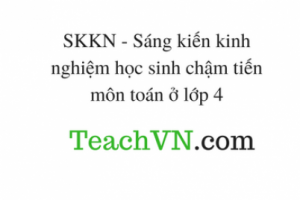 SKKN - Sáng kiến kinh nghiệm học sinh chậm tiến môn toán ở lớp 4