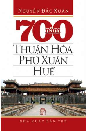 Ebook 700 Năm Thuận Hóa - Phú Xuân - Huế PDF