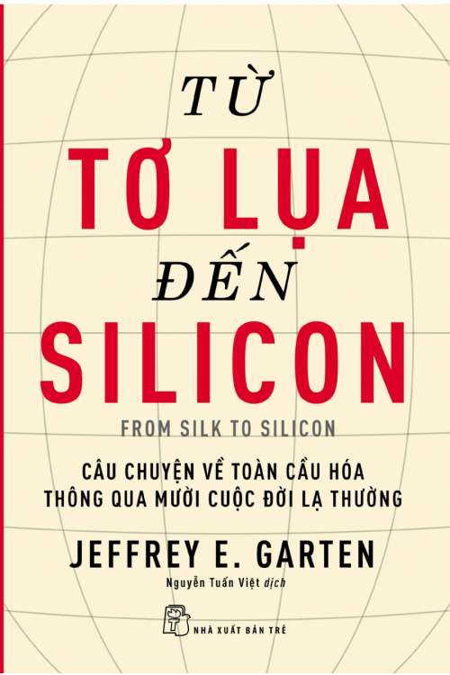 Ebook Từ Tơ Lụa Đến Silicon PDF - Câu Chuyện Về Toàn Cầu Hóa Thông Qua 10 Cuộc Đời Lạ Thường